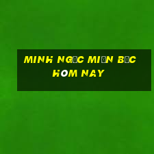 minh ngọc miền bắc hôm nay