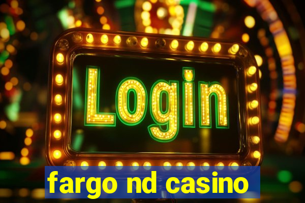 fargo nd casino