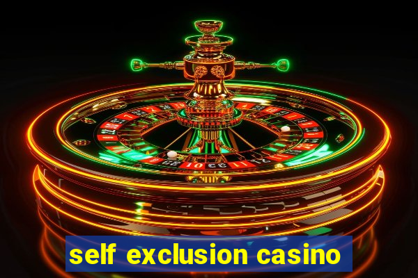 self exclusion casino