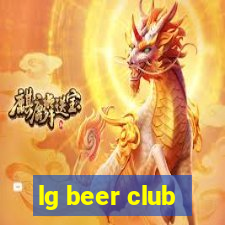 lg beer club