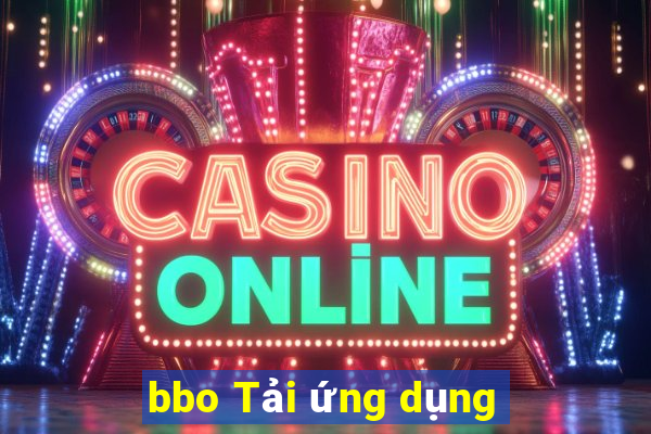 bbo Tải ứng dụng