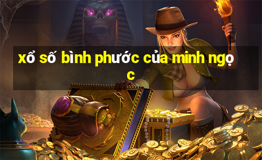 xổ số bình phước của minh ngọc