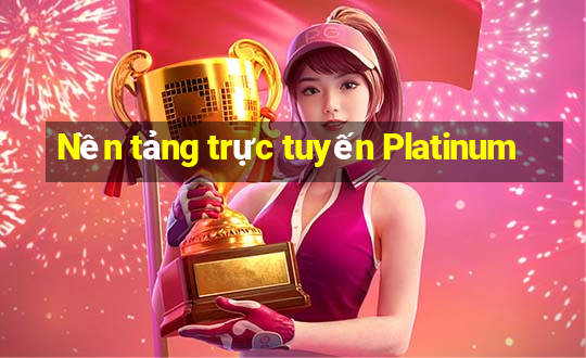 Nền tảng trực tuyến Platinum