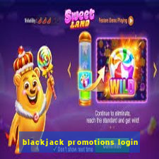 blackjack promotions login