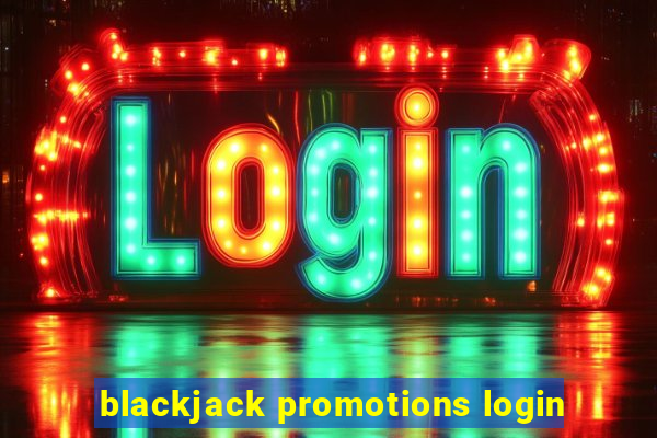 blackjack promotions login