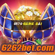 0570 game bài