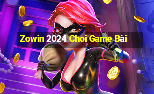 Zowin 2024 Choi Game Bài