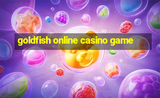 goldfish online casino game