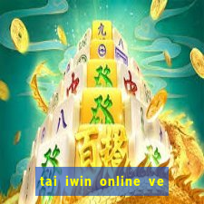 tai iwin online ve dien thoai