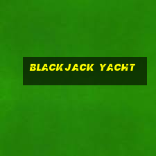 blackjack yacht