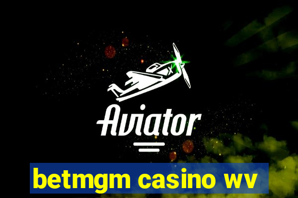 betmgm casino wv