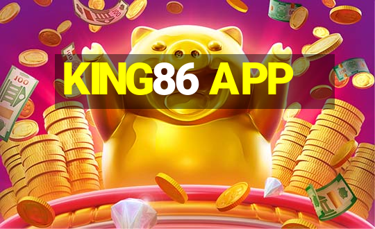 KING86 APP