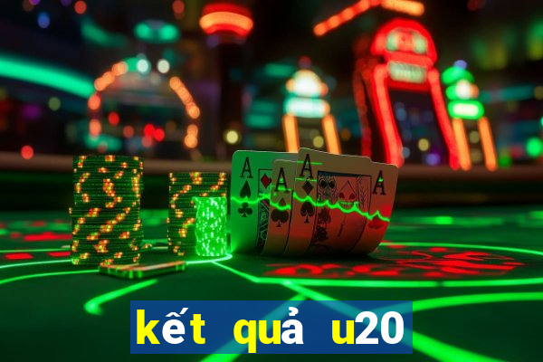 kết quả u20 châu á hôm nay