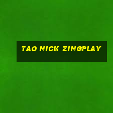 tao nick zingplay