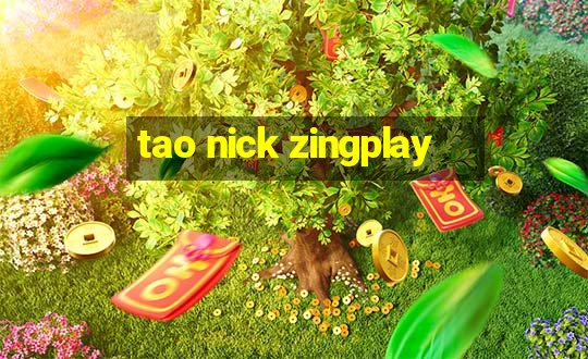 tao nick zingplay