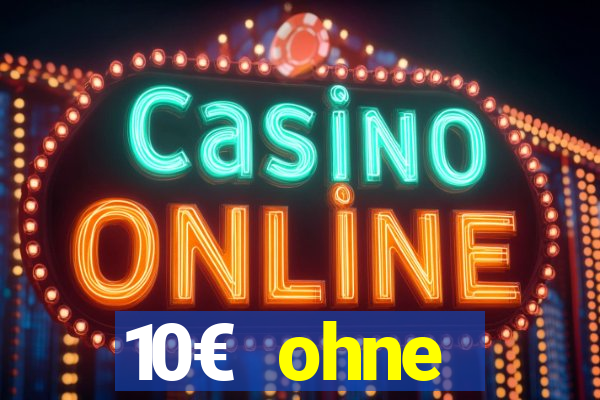 10€ ohne einzahlung casino