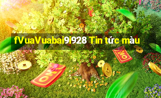 fVuaVuabai9i928 Tin tức màu