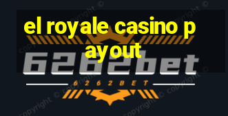 el royale casino payout