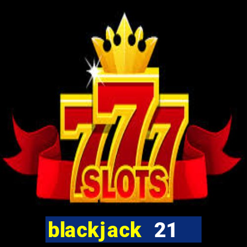 blackjack 21   online mod apk