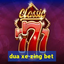 dua xe zing bet