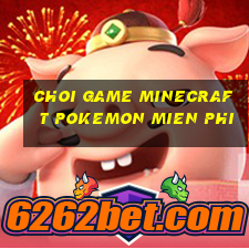 choi game minecraft pokemon mien phi