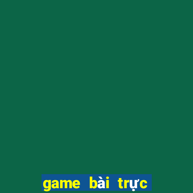 game bài trực tuyến ở Việt nam