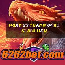 ngày 23 tháng 04 xổ số bạc liêu