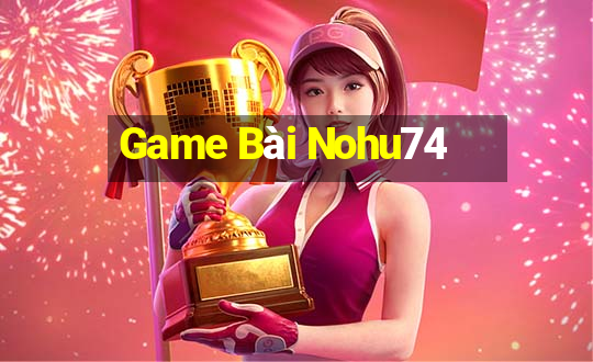 Game Bài Nohu74