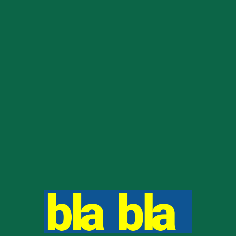 bla bla