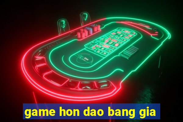 game hon dao bang gia