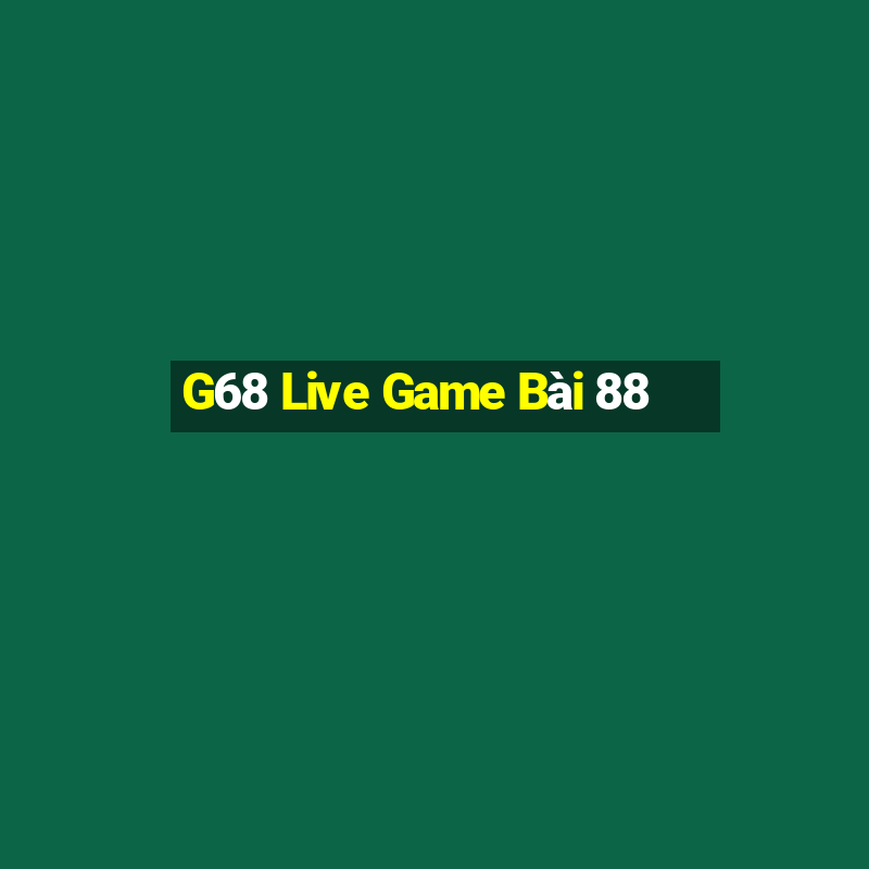 G68 Live Game Bài 88