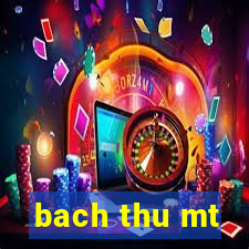 bach thu mt