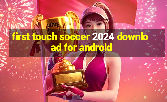 first touch soccer 2024 download for android