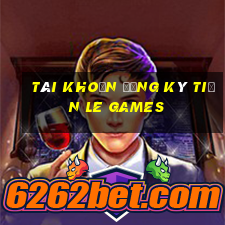 Tài khoản đăng ký tiền Le Games