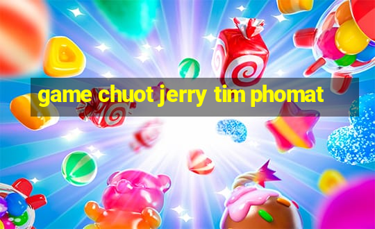 game chuot jerry tim phomat