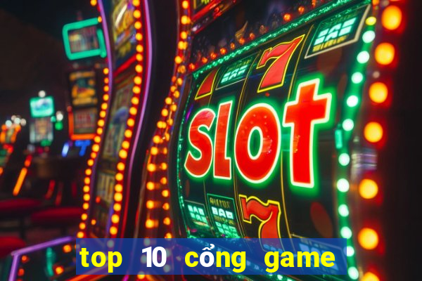 top 10 cổng game quốc tế