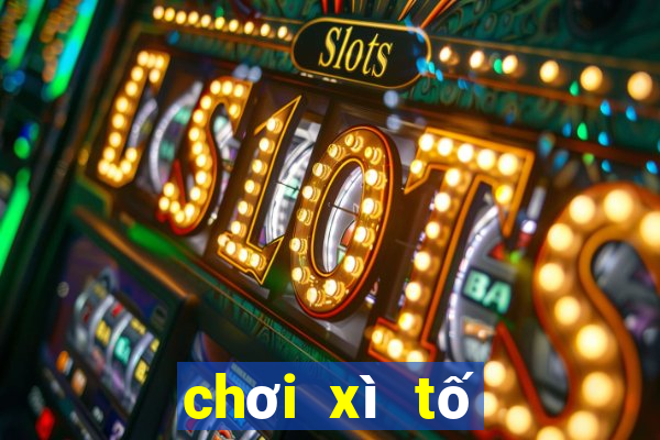 chơi xì tố như thế nào