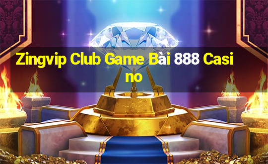 Zingvip Club Game Bài 888 Casino