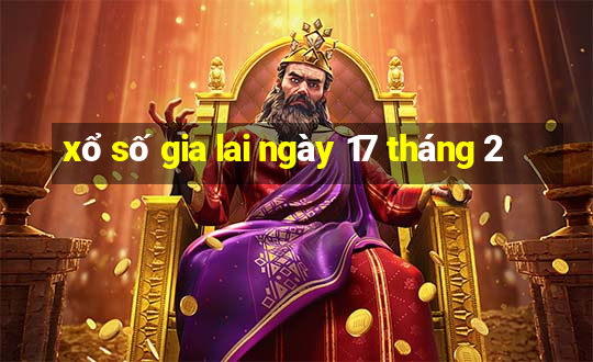 xổ số gia lai ngày 17 tháng 2