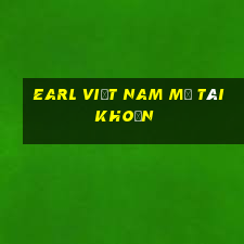 Earl Việt nam mở tài khoản