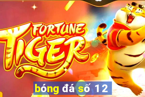 bóng đá số 1 2