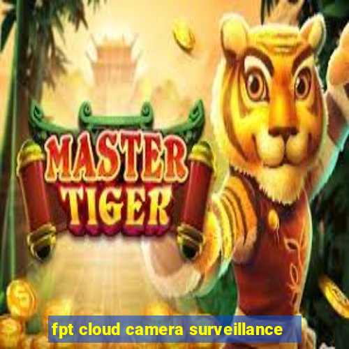 fpt cloud camera surveillance