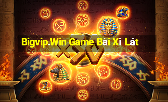 Bigvip.Win Game Bài Xì Lát