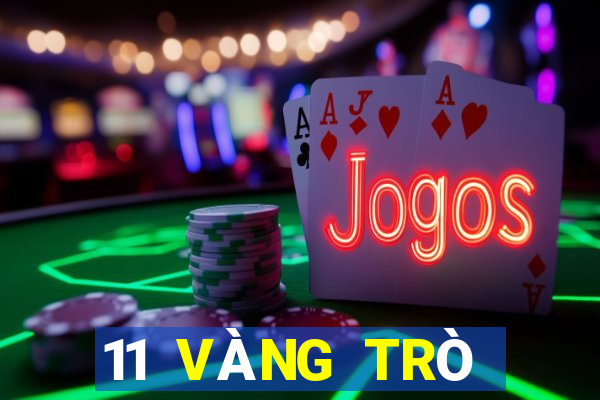 11 VÀNG TRÒ CHƠI TRỰC TUYẾN