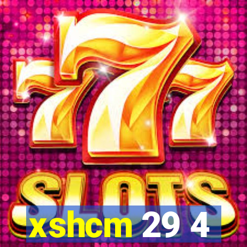 xshcm 29 4