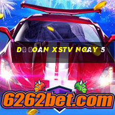 Dự đoán XSTV ngày 5