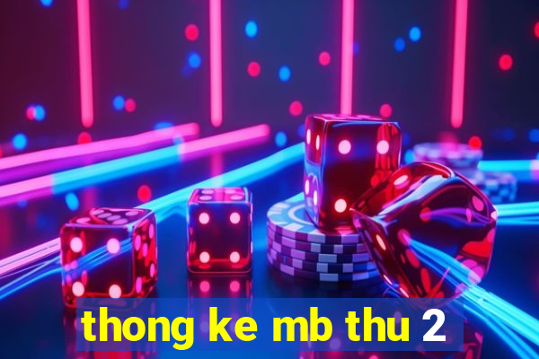 thong ke mb thu 2