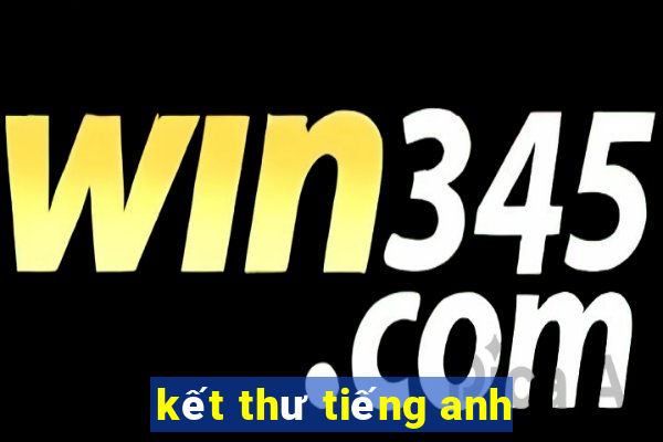 kết thư tiếng anh