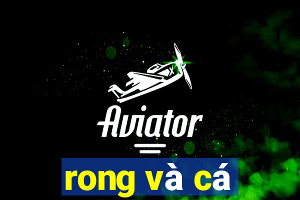 rong và cá