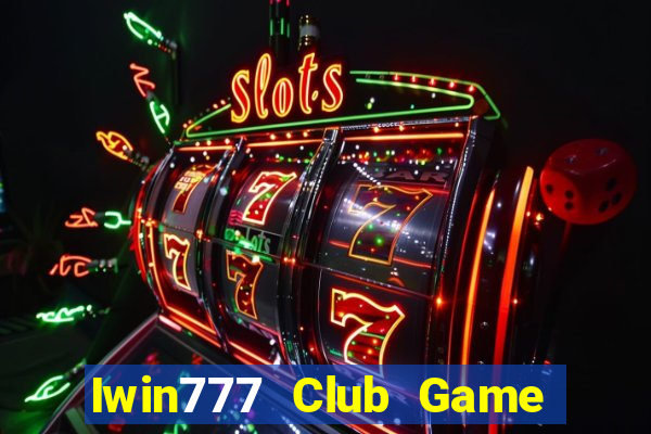 Iwin777 Club Game Bài Uy Tín Nhất 2024